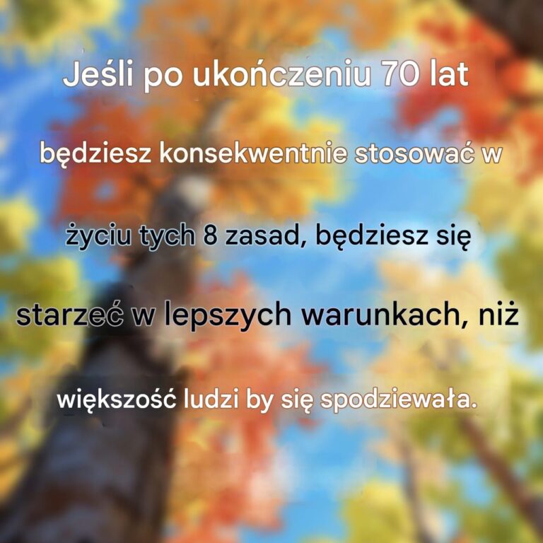 Je_li_po_70__roku__ycia_b_dziesz_konsekwentnie_stosowa__si__do_tych_8_zasad__b_dziesz_si__starze__w_korzystniejszym_dla_siebie_okresie__ni__wi_kszo___ludzi_by_si__spodziewa_a_