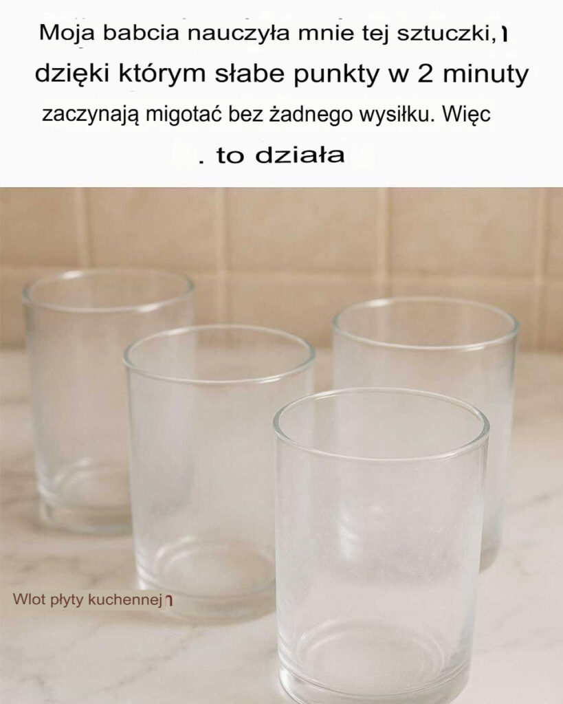 Moja_babcia_nauczy_a_mnie_tego_triku__dzi_ki_kt_remu_matowe_szklanki_l_ni__w_dwie_minuty_bez__adnego_wysi_ku__Oto_jak_to_dzia_a_ Moja_babcia_nauczy_a_mnie_tego_triku__dzi_ki_kt_remu_matowe_szklanki_l_ni__w_dwie_minuty_bez__adnego_wysi_ku__Oto_jak_to_dzia_a_