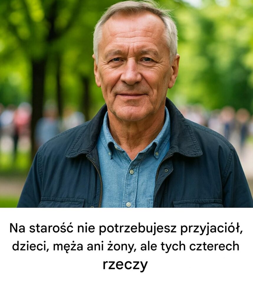 Na_staro___nie_potrzeba_przyjaci____dzieci__m__a_ani__ony__ale_tych_czterech_rzeczy