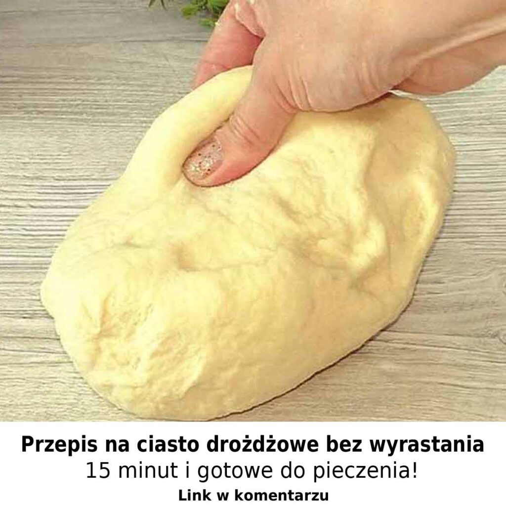 Przepis_na_ciasto_dro_d_owe_bez_wyrastania__15_minut_i_gotowe_do_pieczenia_-1 Przepis_na_ciasto_dro_d_owe_bez_wyrastania__15_minut_i_gotowe_do_pieczenia_-1