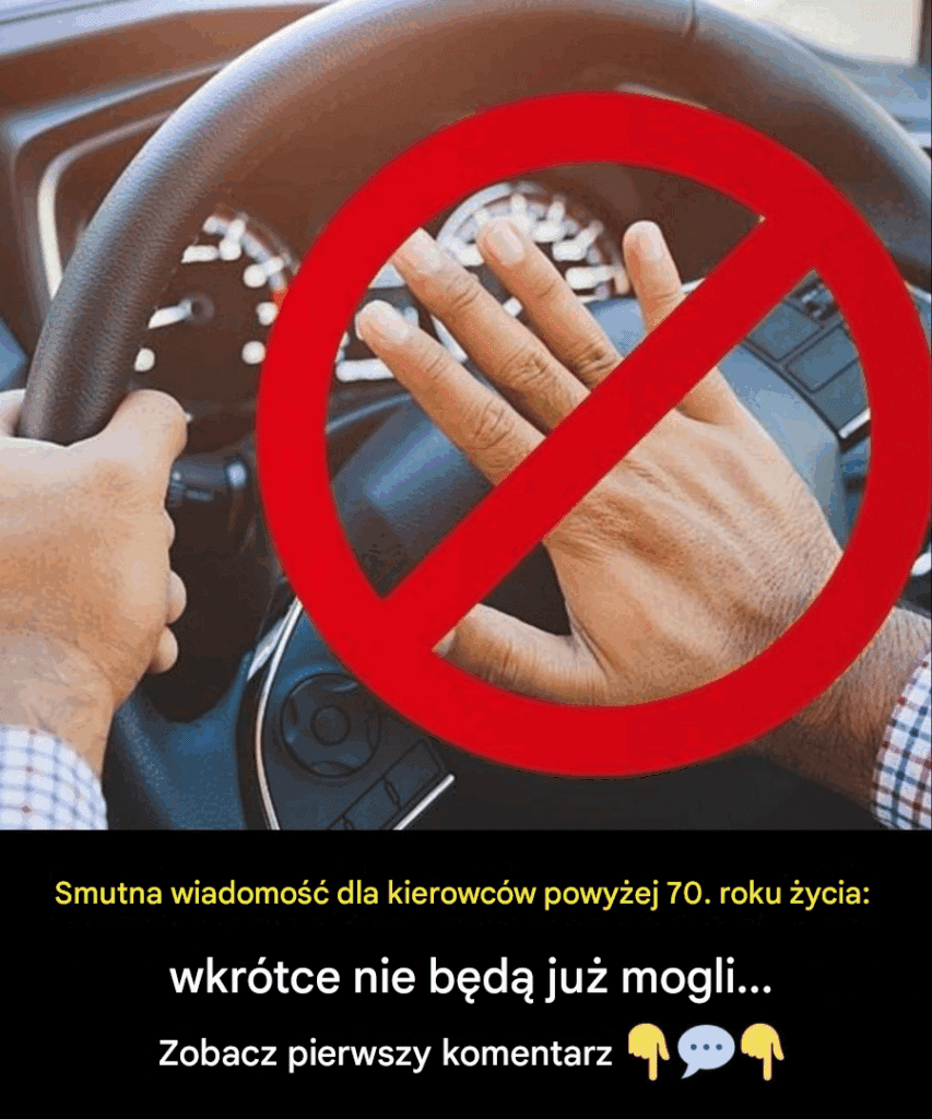 Smutna_wiadomo___dla_kierowc_w_powy_ej_70__roku__ycia__wkr_tce_nie_b_d__ju__mogli_ Smutna_wiadomo___dla_kierowc_w_powy_ej_70__roku__ycia__wkr_tce_nie_b_d__ju__mogli_