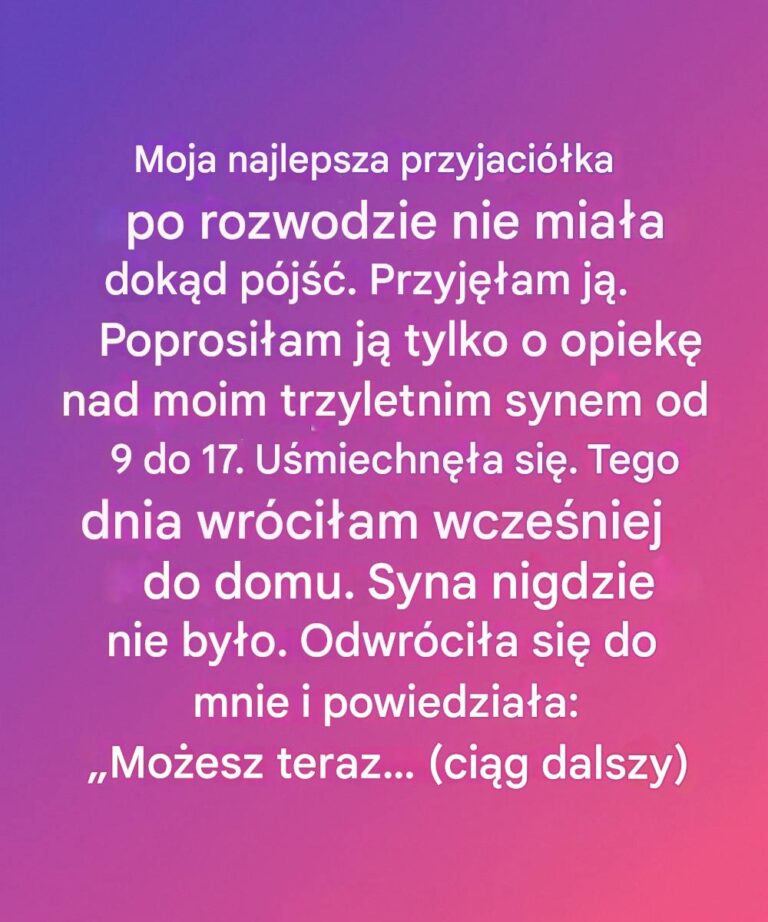 Wr_ci_am_wcze_niej_do_domu__a_m_j_syn_zagin_____wtedy_moja_najlepsza_przyjaci__ka_powiedzia_a_co___co_zmieni_o_moje__ycie