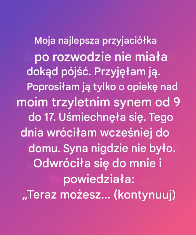 Wr_ci_am_wcze_niej_do_domu__a_m_j_syn_zagin_____wtedy_moja_najlepsza_przyjaci__ka_powiedzia_a_co___co_zmieni_o_wszystko