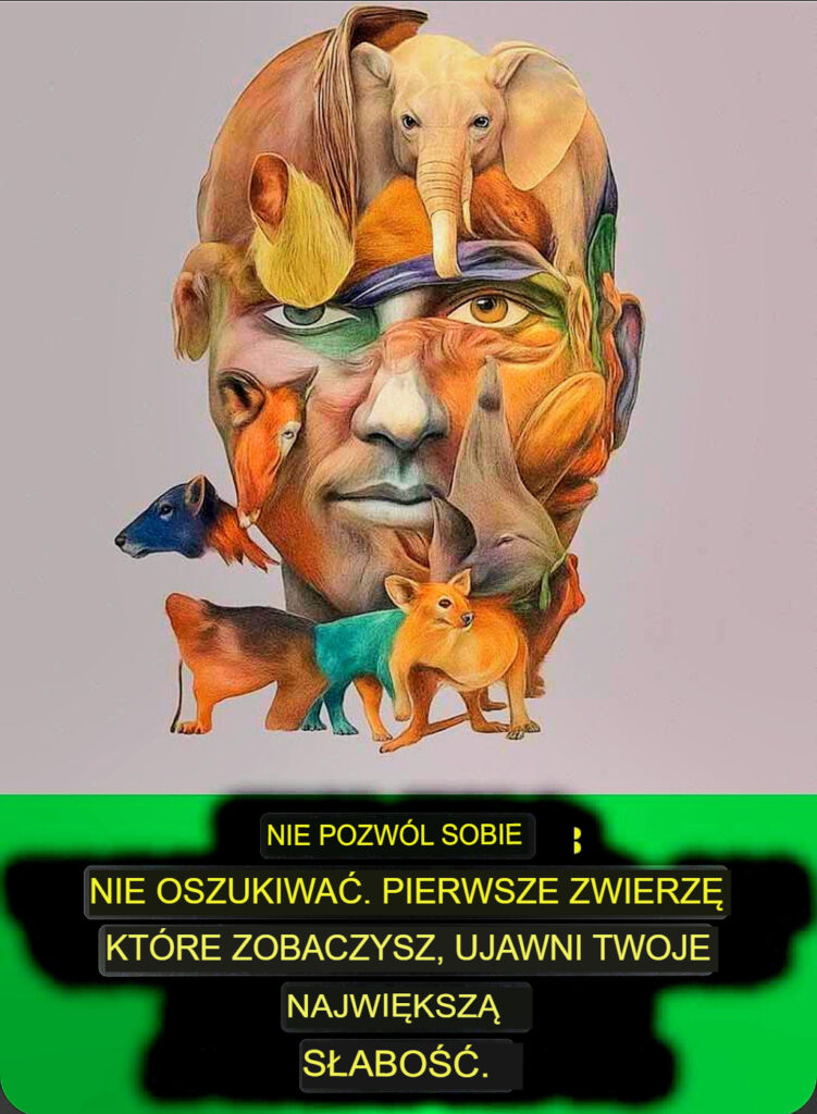 Zwierz___kt_re_zobaczysz_jako_pierwsze__ujawni_twoj__najgorsz__wad__ Zwierz___kt_re_zobaczysz_jako_pierwsze__ujawni_twoj__najgorsz__wad__