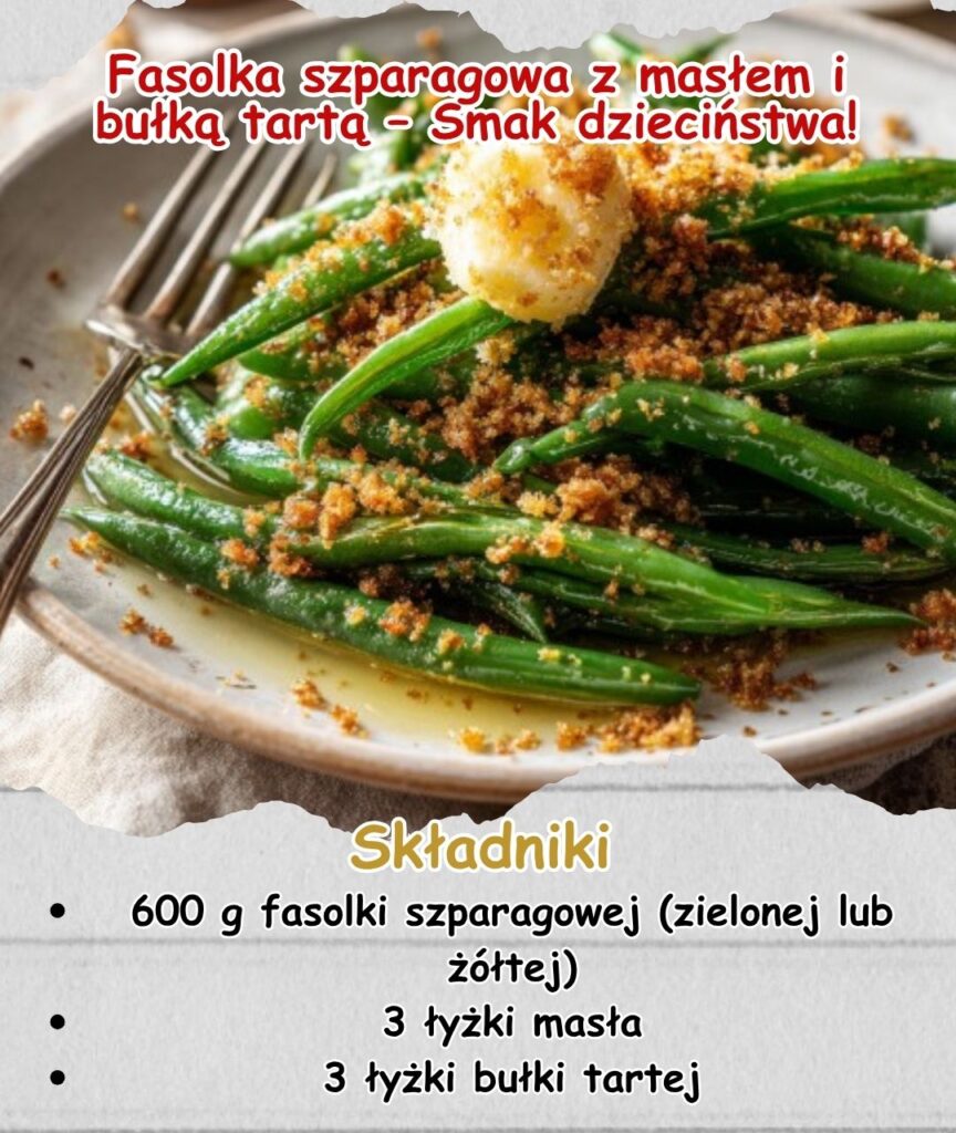 Fasolka_szparagowa_z_mas_em_i_bu_k__tart____Smak_dzieci_stwa_
