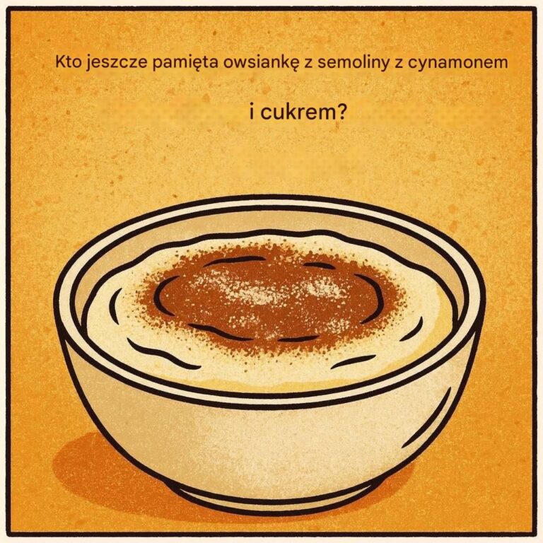 Kto_jeszcze_pami_ta_owsiank__z_semoliny_z_cynamonem_i_cukrem_