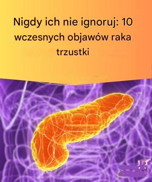 Nigdy_ich_nie_ignoruj__10_wczesnych_objaw_w_raka_trzustki Nigdy_ich_nie_ignoruj__10_wczesnych_objaw_w_raka_trzustki