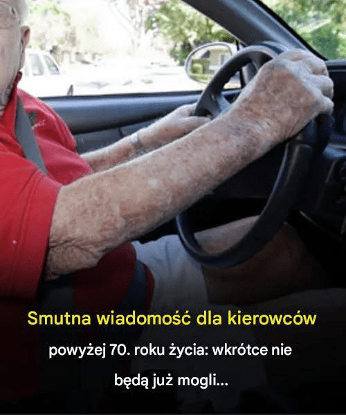 Smutna_wiadomo___dla_kierowc_w_powy_ej_70__roku__ycia___wkr_tce_nie_b_d__mogli_ju___Artyku__w_pierwszym_komentarzu Smutna_wiadomo___dla_kierowc_w_powy_ej_70__roku__ycia___wkr_tce_nie_b_d__mogli_ju___Artyku__w_pierwszym_komentarzu