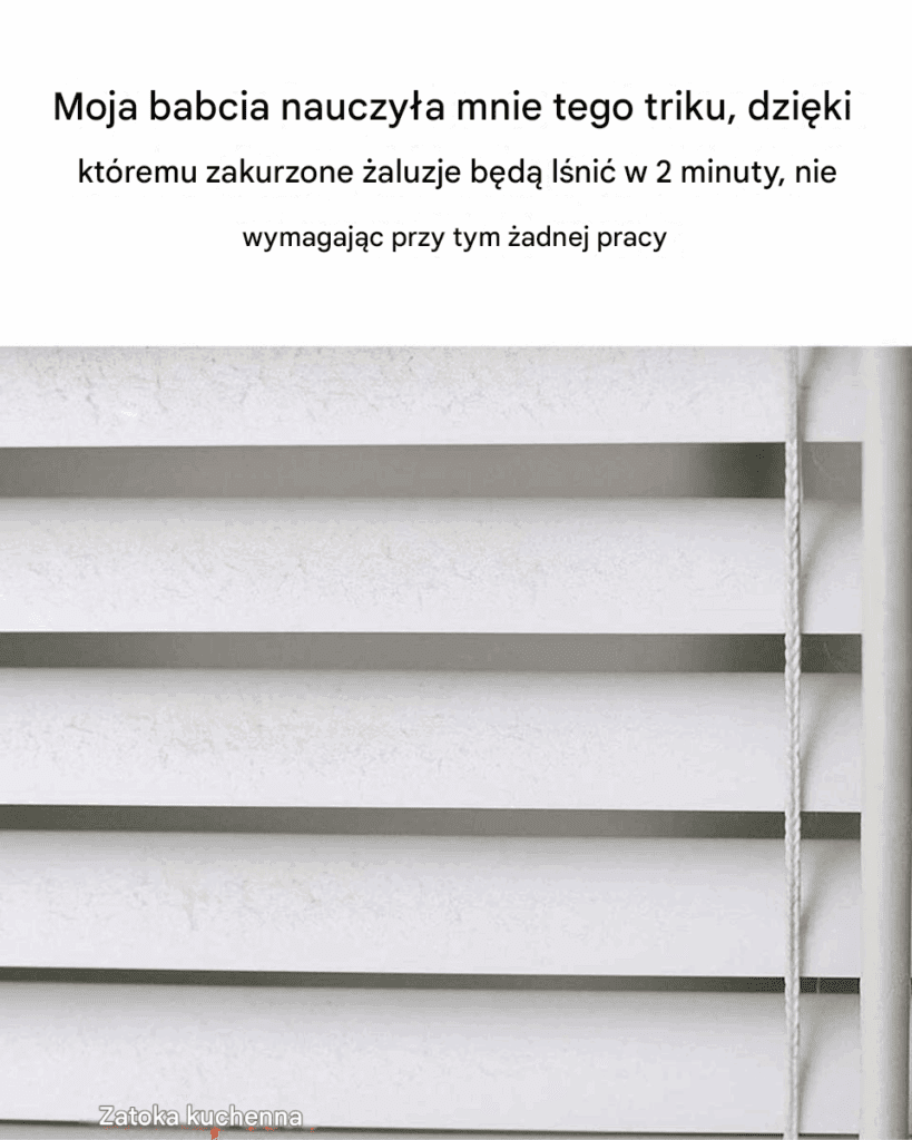 Moja_babcia_nauczy_a_mnie_tego_triku__kt_ry_pozwala_na_nadanie_zakurzonym__aluzjom_blasku_w_2_minuty__bez__adnego_wysi_ku__Oto_jak_to_dzia_a_ Moja_babcia_nauczy_a_mnie_tego_triku__kt_ry_pozwala_na_nadanie_zakurzonym__aluzjom_blasku_w_2_minuty__bez__adnego_wysi_ku__Oto_jak_to_dzia_a_