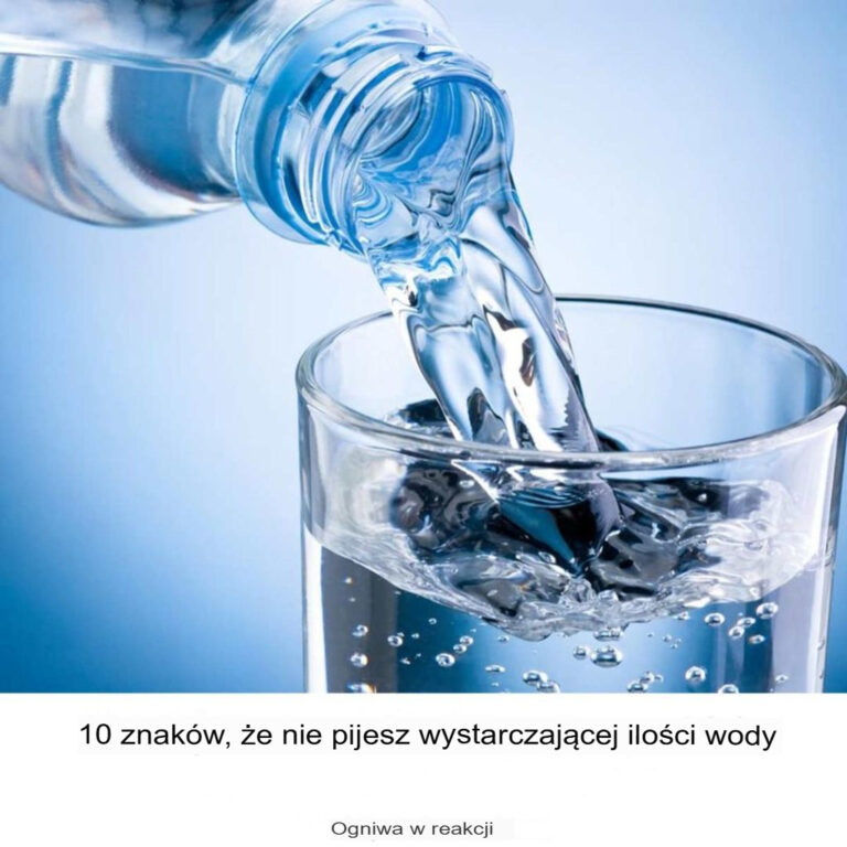 10_oznak___e_nie_pijesz_wystarczaj_co_du_o_wody