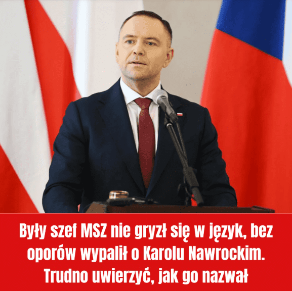 By_y_szef_MSZ_bez_cenzury_o_Karolu_Nawrockim____8220_Pe_ni_rol__po_ytecznego_idioty__8221_ By_y_szef_MSZ_bez_cenzury_o_Karolu_Nawrockim____8220_Pe_ni_rol__po_ytecznego_idioty__8221_
