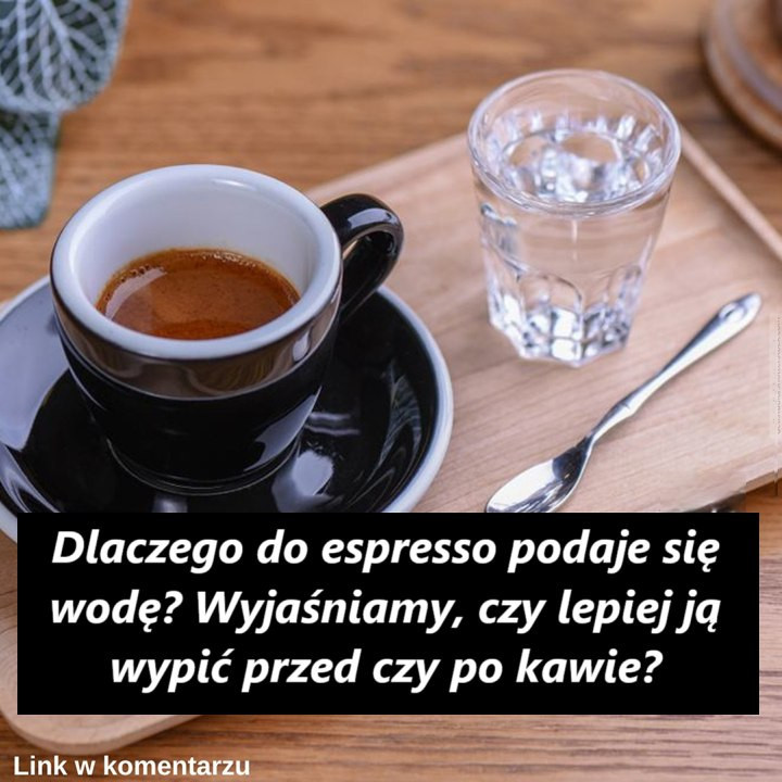 Dlaczego_do_espresso_podaje_si__wod___Lepiej_wypi__j__przed_czy_po_kawie_ Dlaczego_do_espresso_podaje_si__wod___Lepiej_wypi__j__przed_czy_po_kawie_