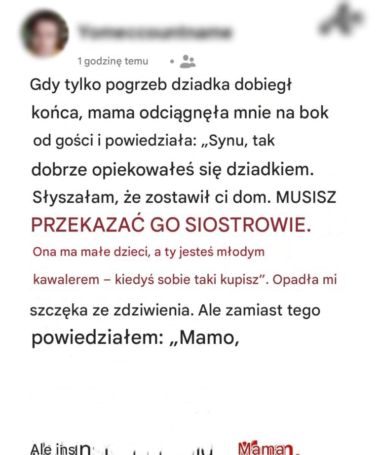 Moja_matka_za__da_a__abym_po_pogrzebie_dziadka_odda__odziedziczony_dom_mojej_siostrze___co_te__uczyni_a__zmuszaj_c_mnie_do_dania_jej_nauczki