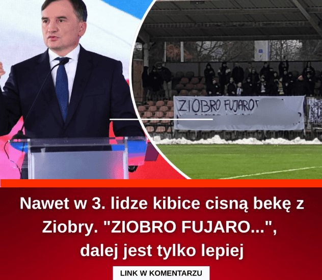 Nawet_w_3__lidze_kibice__miej__si__z_Ziobry____8220_Ziobro_fujaro___8221_ Nawet_w_3__lidze_kibice__miej__si__z_Ziobry____8220_Ziobro_fujaro___8221_