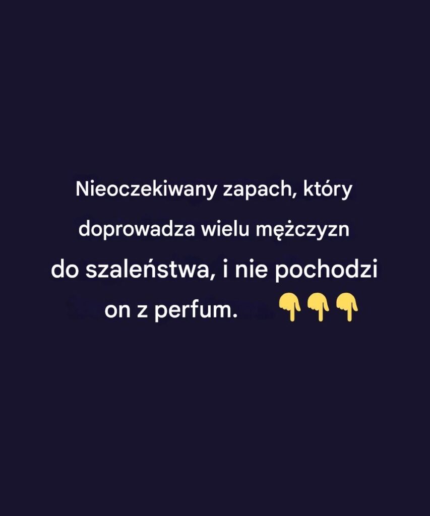 Nieoczekiwany_zapach__kt_ry_doprowadza_wielu_m__czyzn_do_szale_stwa__i_nie_pochodzi_on_z_perfum_ Nieoczekiwany_zapach__kt_ry_doprowadza_wielu_m__czyzn_do_szale_stwa__i_nie_pochodzi_on_z_perfum_