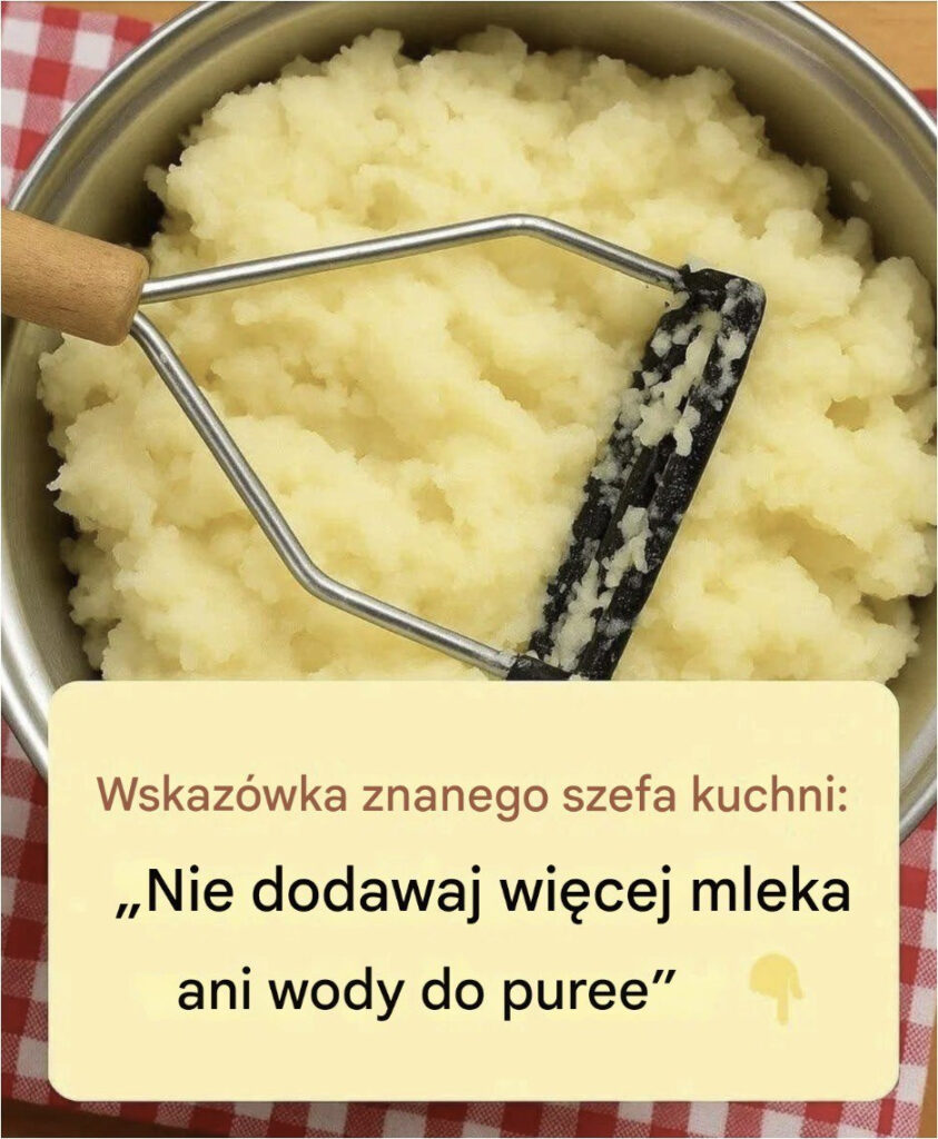 Rada_znanego_szefa_kuchni___Przesta__dodawa__mleko_lub_wod__do_puree_ziemniaczanego__Ten_sk_adnik_sprawia___e_jest_bardziej_kremowe_ni__w_restauracji__