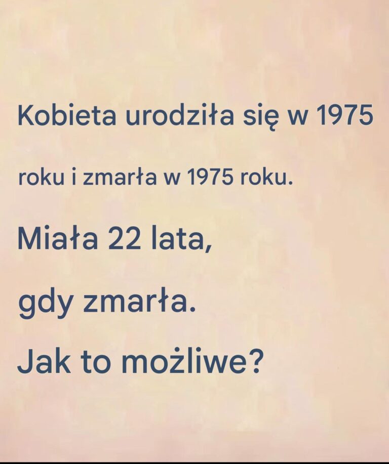 Zagadkowa_zagadka__jak_to_mo_liwe___e_kobieta_urodzi_a_si__i_umar_a_w_1975_roku__maj_c_22_lata_