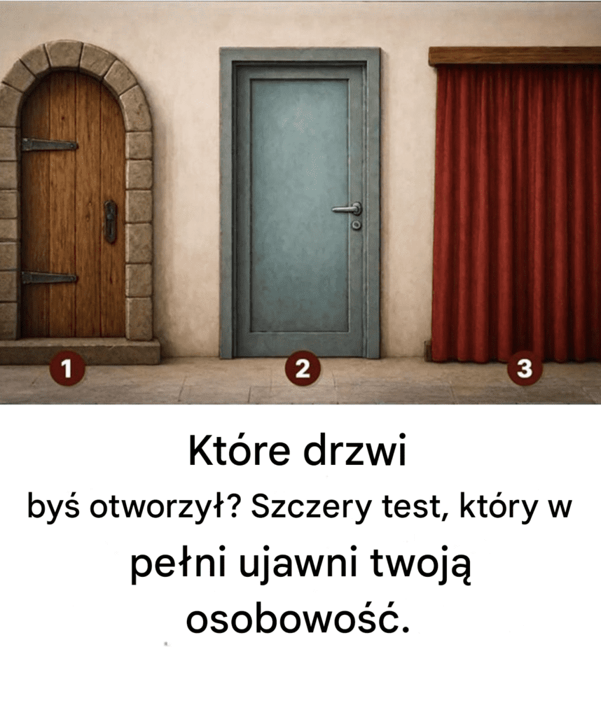 Kt_re_drzwi_by__otworzy___Szczery_test__kt_ry_w_pe_ni_ujawni_twoj__osobowo___ Kt_re_drzwi_by__otworzy___Szczery_test__kt_ry_w_pe_ni_ujawni_twoj__osobowo___