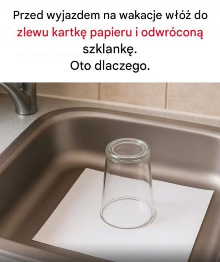 Oto_dlaczego_zawsze_warto_zostawi__w_zlewie_odwr_con__szklank__i_kartk__papieru_przed_wyjazdem_na_wakacje-1 Oto_dlaczego_zawsze_warto_zostawi__w_zlewie_odwr_con__szklank__i_kartk__papieru_przed_wyjazdem_na_wakacje-1