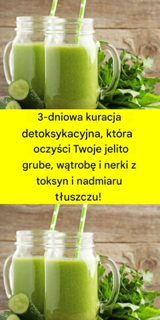 3_dniowa_kuracja_detoksykacyjna__kt_ra_oczy_ci_Twoje_jelito_grube__w_trob__i_nerki_z_toksyn_i_t_uszczu___8230_ 3_dniowa_kuracja_detoksykacyjna__kt_ra_oczy_ci_Twoje_jelito_grube__w_trob__i_nerki_z_toksyn_i_t_uszczu___8230_
