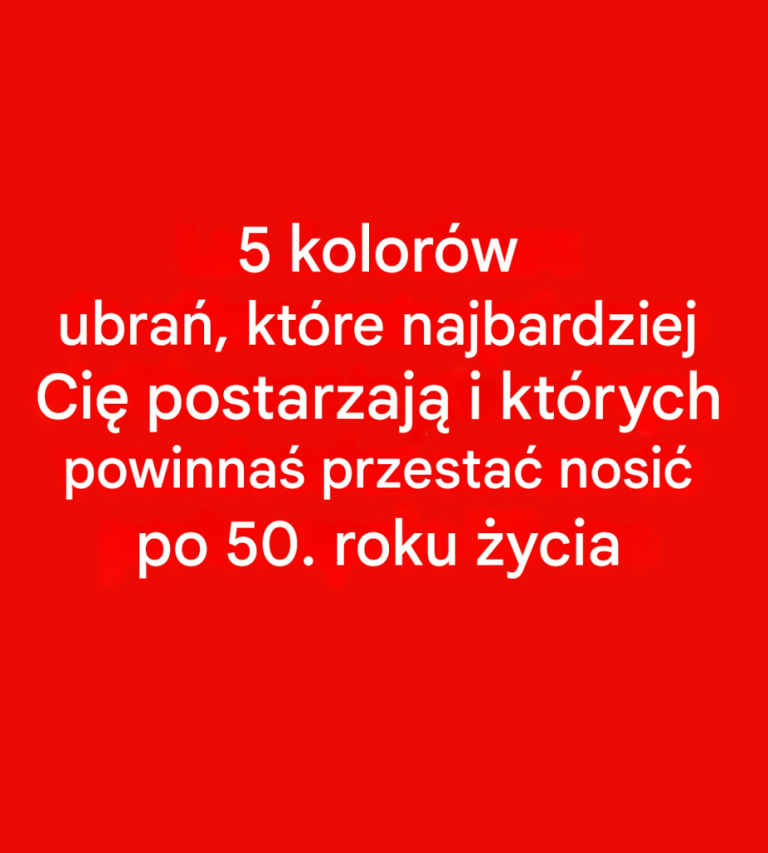 5_kolor_w__kt_rych_nale_y_unika__po_50__roku__ycia__mog__przy_mi__Tw_j_blask-3