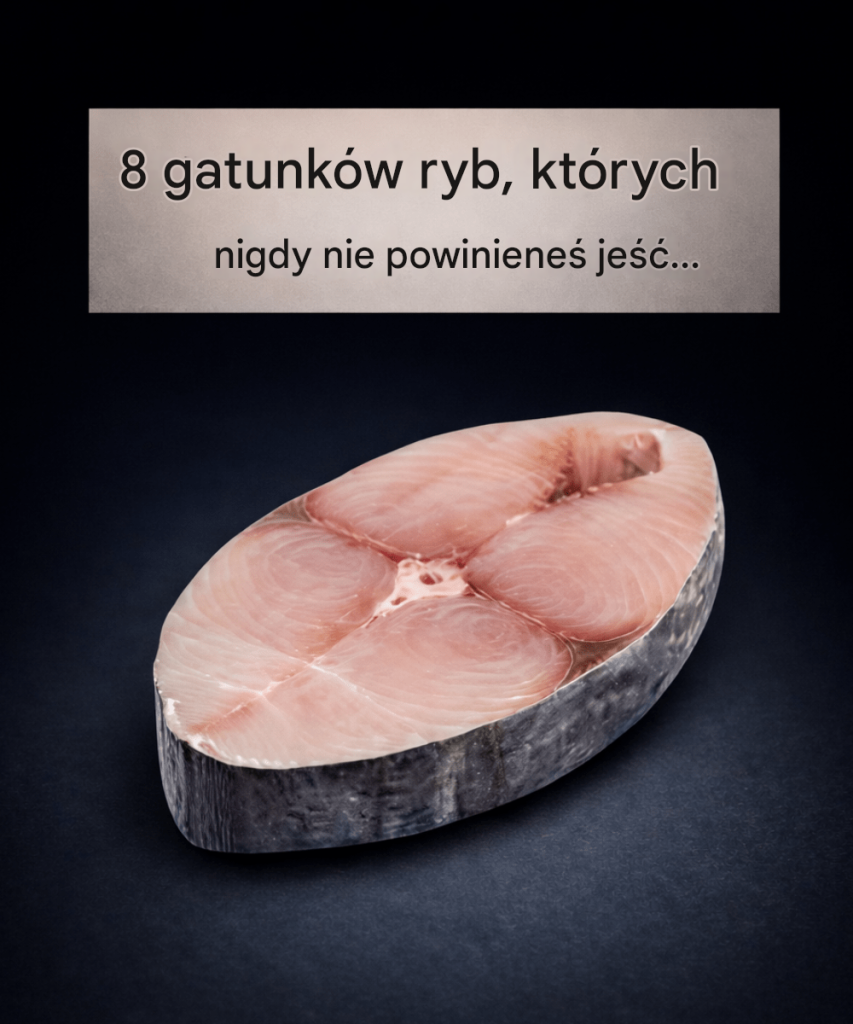 8_rodzaj_w_ryb__kt_rych_nigdy_nie_powiniene__je__ 8_rodzaj_w_ryb__kt_rych_nigdy_nie_powiniene__je__