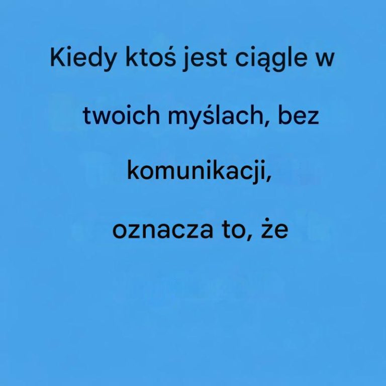 Co_mo_e_oznacza___gdy_kto__jest_ci_gle_w_twoich_my_lach__nawet_je_li_nie_ma_z_tob___adnej_komunikacji_