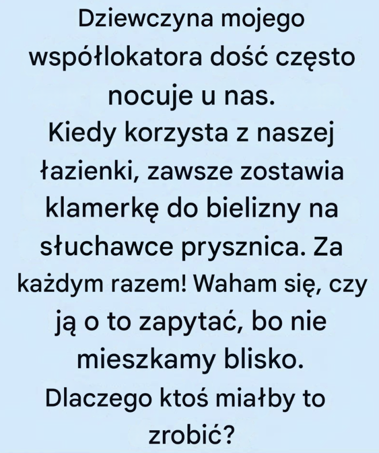 Dziewczyna_mojego_wsp__lokatora_cz_sto_u_nas_nocuje_i_zawsze_zostawia_klamerk__do_bielizny_na_prysznicu__Za_ka_dym_razem__Nie_znam_jej_na_tyle_dobrze___eby_zapyta___O_co_chodzi_