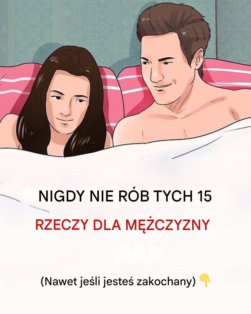 Nigdy_nie_r_b_tych_15_rzeczy_dla_m__czyzny__nawet_je_li_go_kochasz_ Nigdy_nie_r_b_tych_15_rzeczy_dla_m__czyzny__nawet_je_li_go_kochasz_