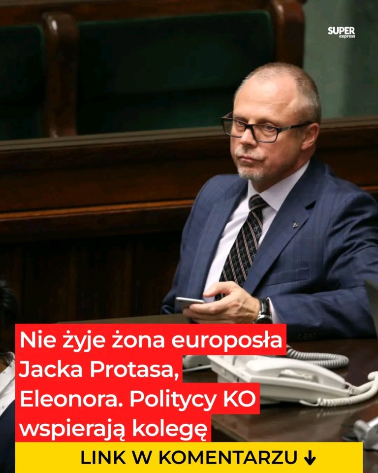 Europose__Jacek_Protas_z_Koalicji_Obywatelskiej_prze_ywa_teraz_trudne_chwile__Zmar_a_jego_ukochana__ona____