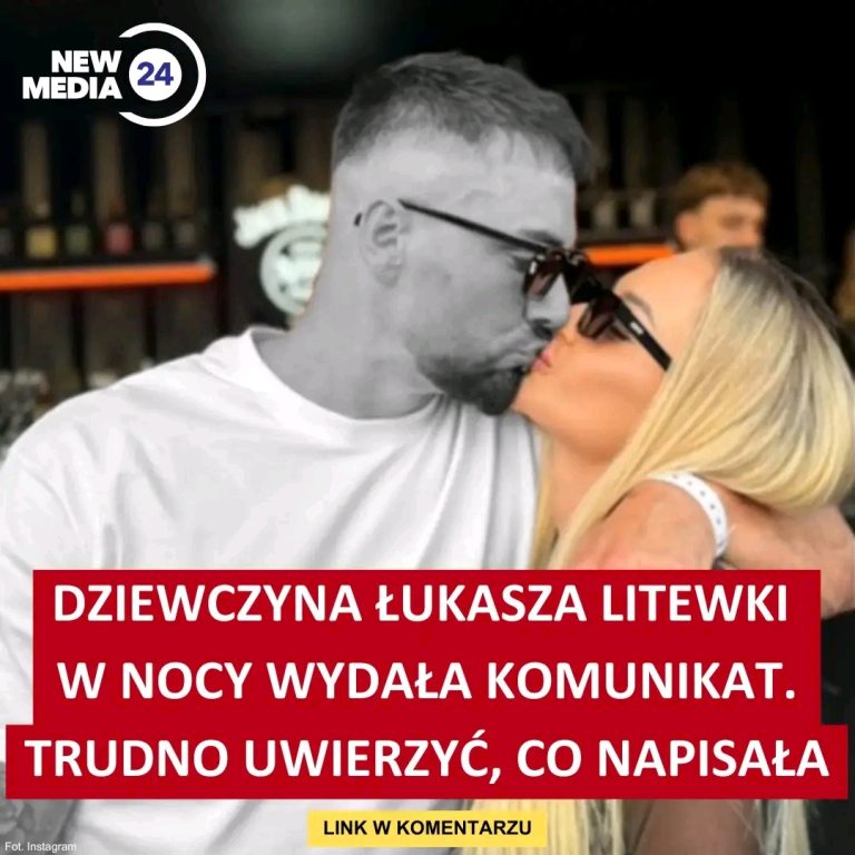 Dziewczyna__ukasza_Litewki_w_nocy_wyda_a_komunikat___Nikt_z_was__