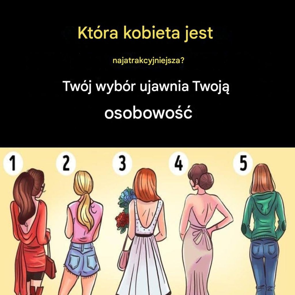 Kt_ra_kobieta_b_dzie_najatrakcyjniejsza__gdy_si__odwr_ci__Odkryj__co_Tw_j_wyb_r_m_wi_o_Twojej_osobowo_ci_