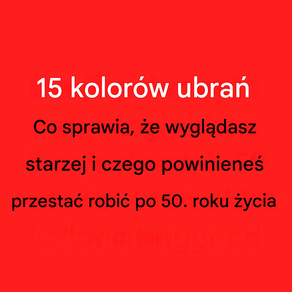 Masz_ponad_50_lat__Unikaj_tych_5_kolor_w__kt_re_kradn__Tw_j_blask_