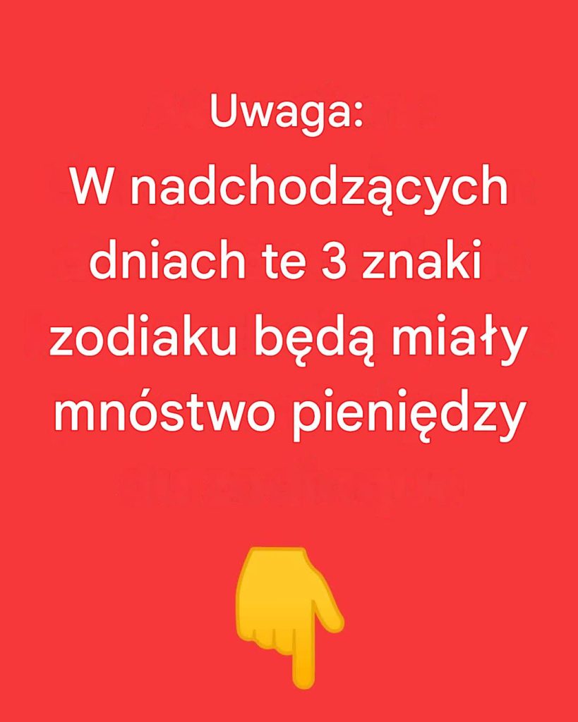 Uwaga__W_nadchodz_cych_dniach_te_4_znaki_zodiaku_b_d__mia_y_mn_stwo_pieni_dzy Uwaga__W_nadchodz_cych_dniach_te_4_znaki_zodiaku_b_d__mia_y_mn_stwo_pieni_dzy